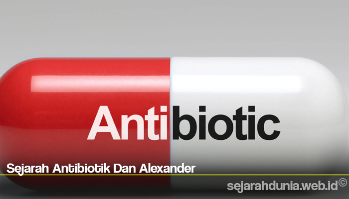 Sejarah Antibiotik Dan Alexander